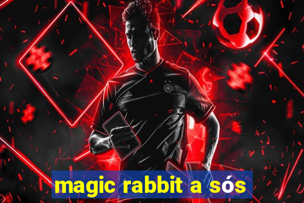 magic rabbit a sós