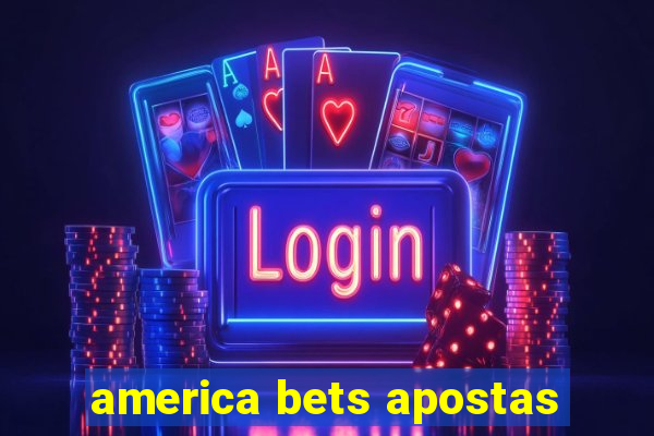 america bets apostas