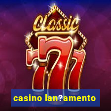 casino lan?amento