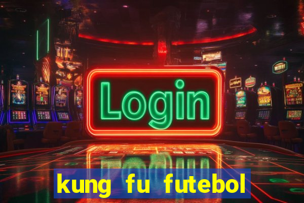 kung fu futebol clube completo dublado