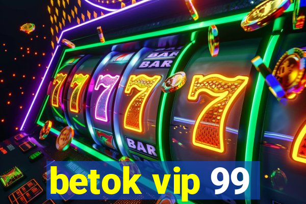 betok vip 99