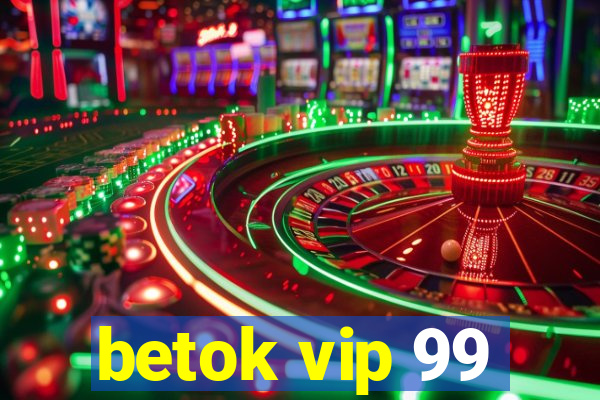 betok vip 99