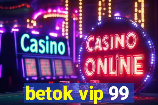 betok vip 99