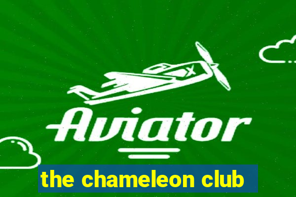 the chameleon club