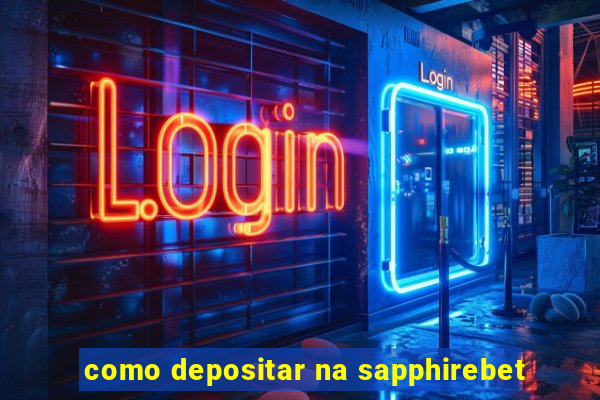 como depositar na sapphirebet