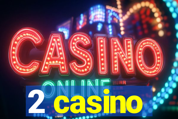 2 casino