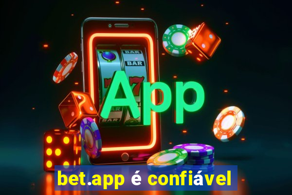 bet.app é confiável