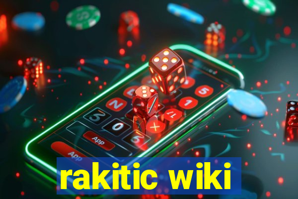 rakitic wiki