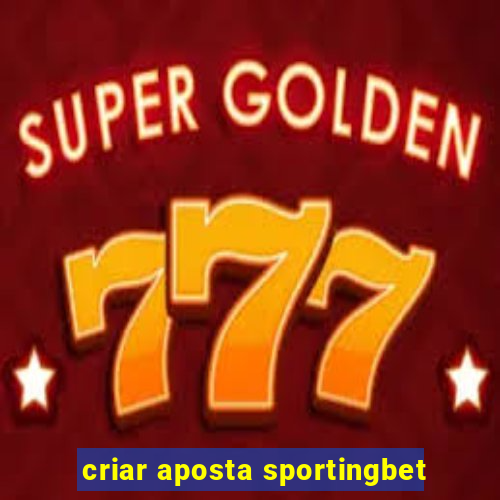 criar aposta sportingbet