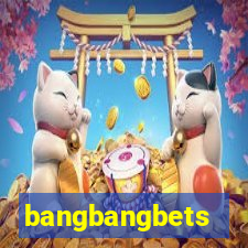 bangbangbets