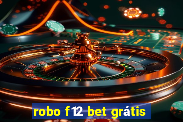 robo f12 bet grátis