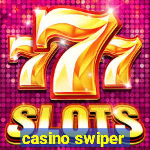 casino swiper