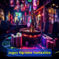 jogos tigrinho fantastico