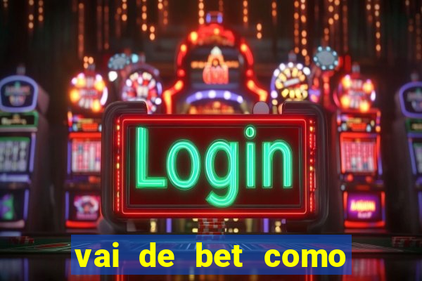 vai de bet como sacar bonus