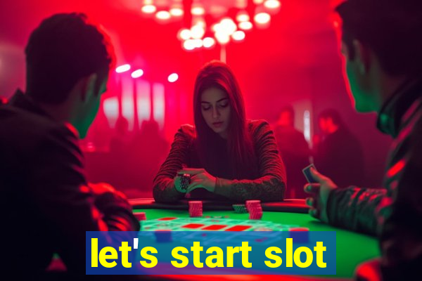 let's start slot