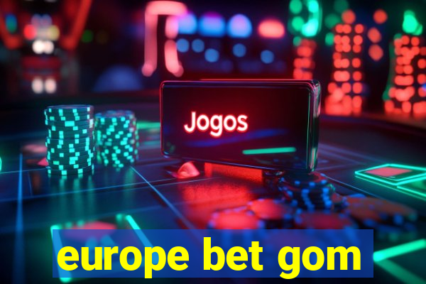 europe bet gom