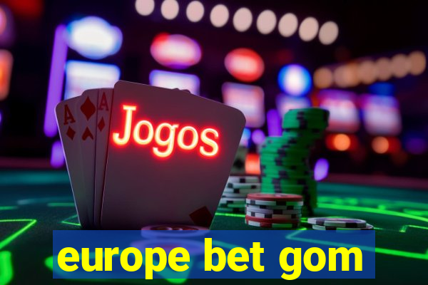 europe bet gom