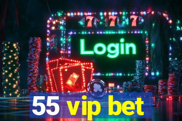 55 vip bet