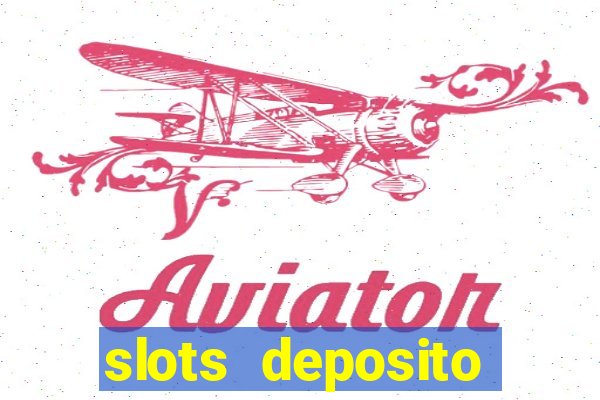 slots deposito minimo 1 real