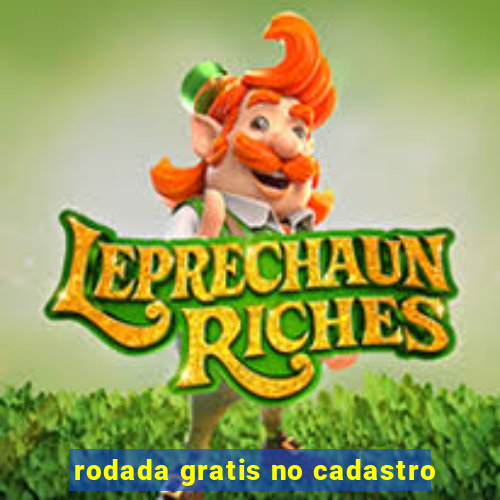 rodada gratis no cadastro