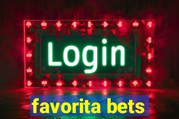 favorita bets