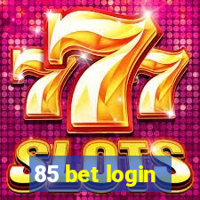 85 bet login