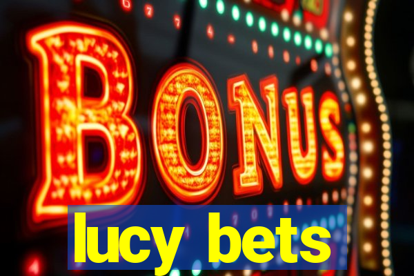 lucy bets