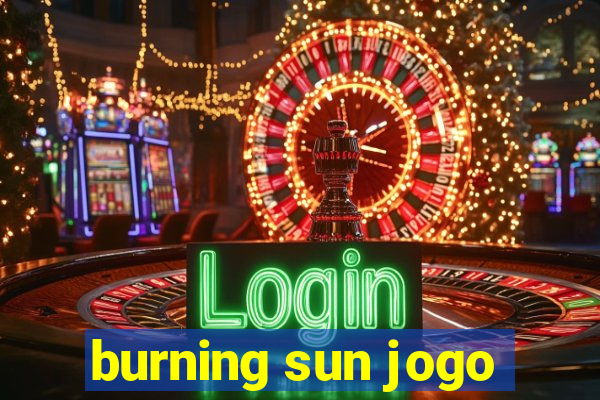 burning sun jogo