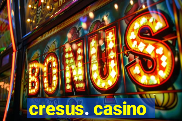 cresus. casino