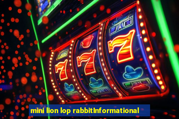 mini lion lop rabbitInformational