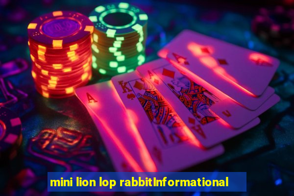 mini lion lop rabbitInformational