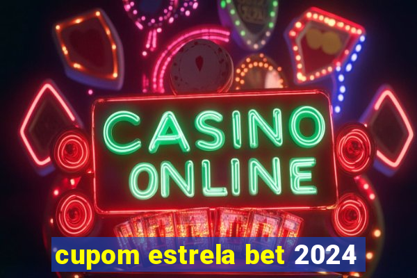 cupom estrela bet 2024