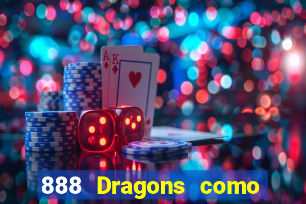 888 Dragons como ganhar 888 dragon