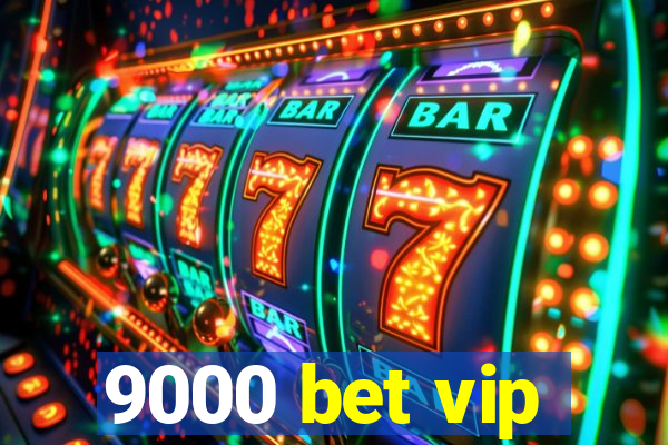 9000 bet vip