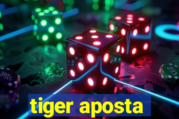 tiger aposta