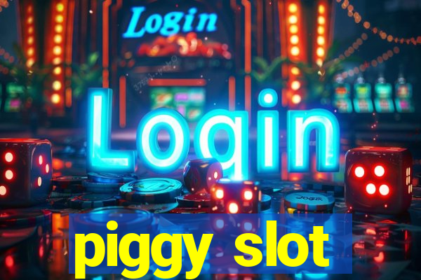 piggy slot