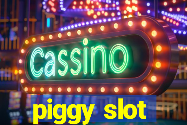 piggy slot