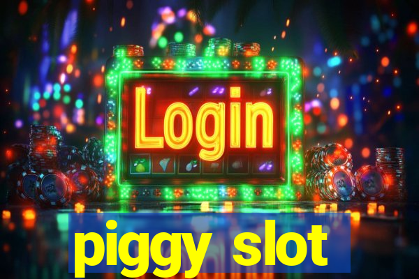 piggy slot