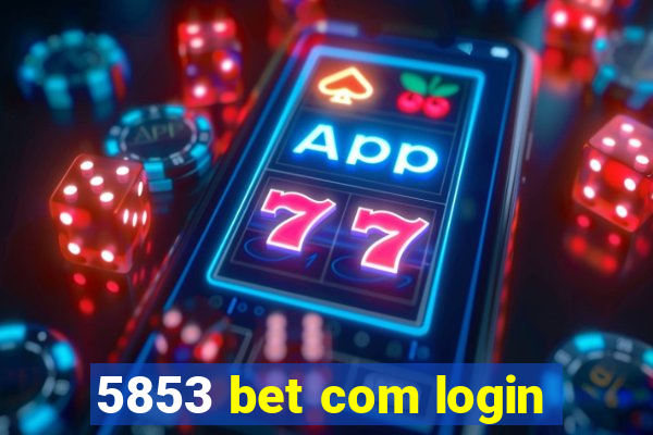 5853 bet com login