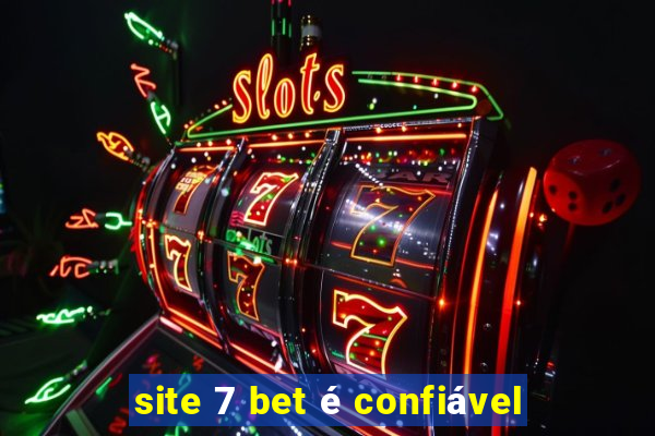 site 7 bet é confiável