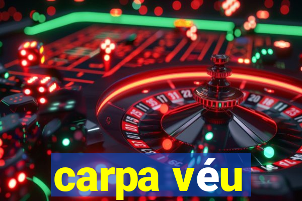 carpa véu