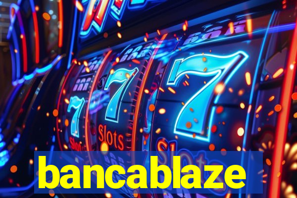 bancablaze