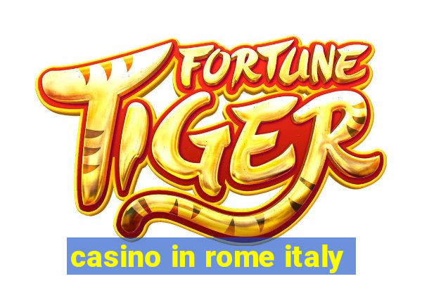 casino in rome italy