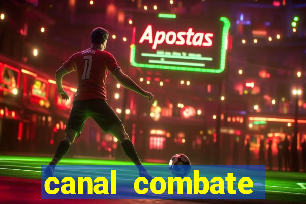 canal combate multicanais ao vivo