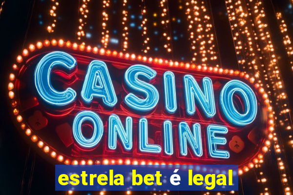 estrela bet é legal