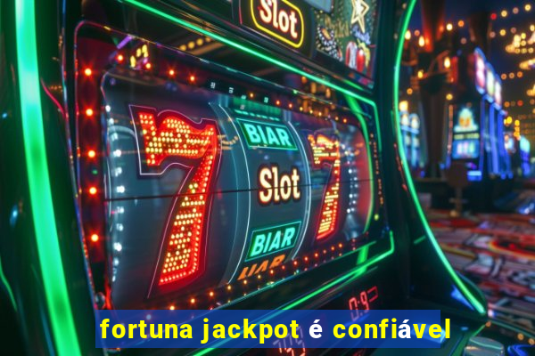 fortuna jackpot é confiável