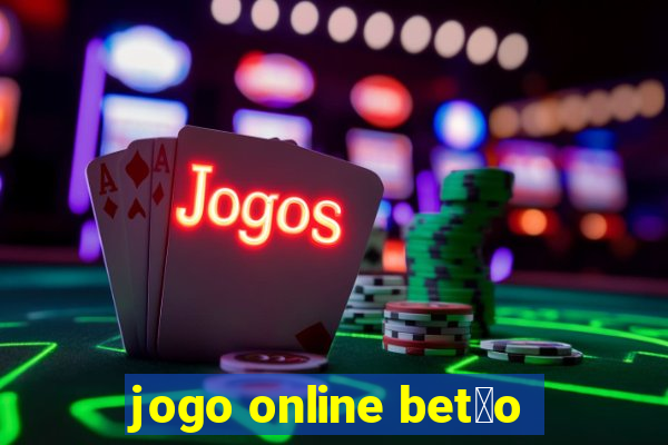 jogo online bet茫o