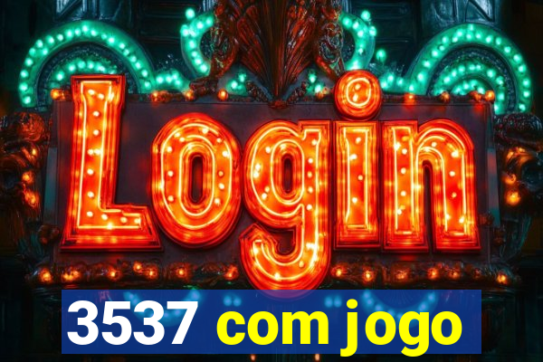 3537 com jogo