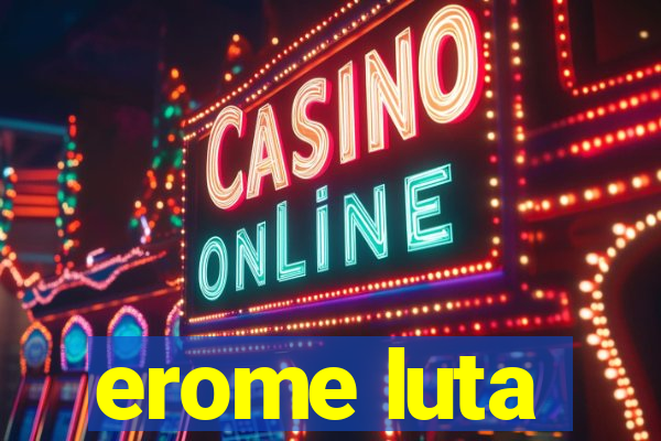 erome luta