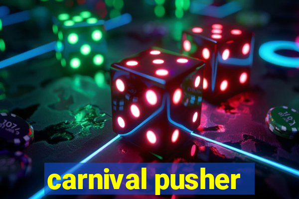 carnival pusher